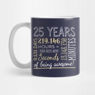 25th Birthday Gifts - 25 Years of being Awesome in Hours & Seconds Mug